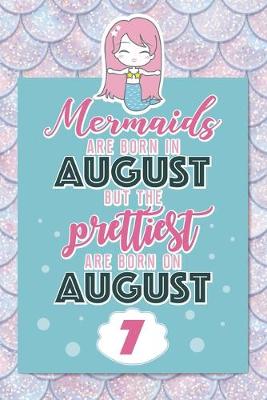 Book cover for Mermaids Are Born In August But The Prettiest Are Born On August 7