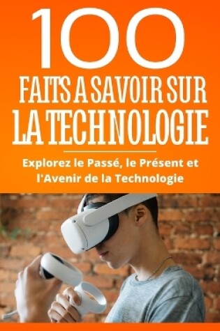 Cover of 100 Faits a Savoir sur la Technologie