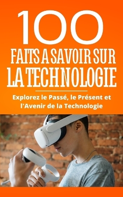 Book cover for 100 Faits a Savoir sur la Technologie