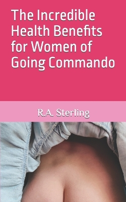 Book cover for The Incredible Health Benefits for Women of Going Commando