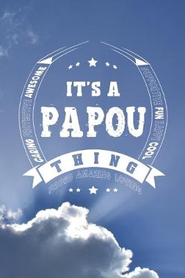 Book cover for It's A Papou Thing Proud Amazing Loving