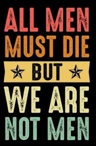 Cover of All Men Must Die but we are not Men