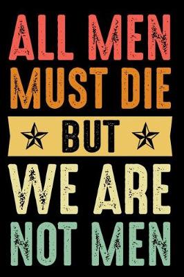 Book cover for All Men Must Die but we are not Men