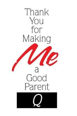 Cover of Thank You for Making Me a Good Parent