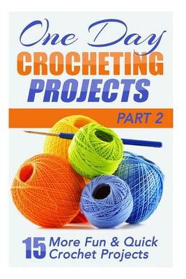 Book cover for One Day Crocheting Projects Part II