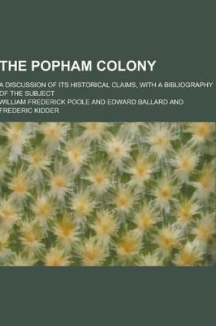 Cover of The Popham Colony; A Discussion of Its Historical Claims, with a Bibliography of the Subject