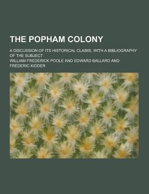 Book cover for The Popham Colony; A Discussion of Its Historical Claims, with a Bibliography of the Subject