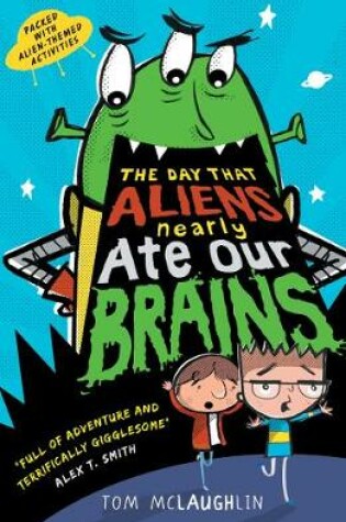 Cover of The Day That Aliens (Nearly) Ate Our Brains
