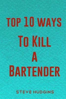 Book cover for Top 10 Ways To Kill A Bartender