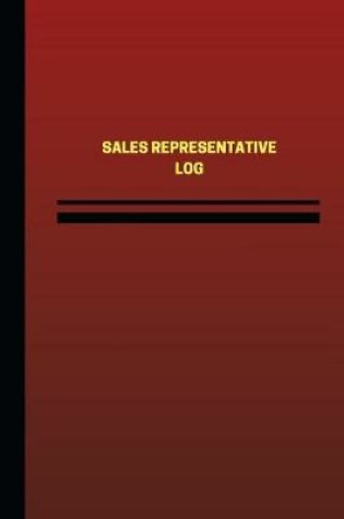 Cover of Sales Representative Log (Logbook, Journal - 124 pages, 6 x 9 inches)
