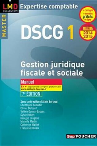 Cover of Dscg 1 Gestion Juridique Fiscale, Fiscale Et Sociale Manuel 7e Edition Millesime 2014-2015