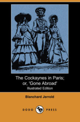 Cover of The Cockaynes in Paris; Or, 'Gone Abroad'(Dodo Press)