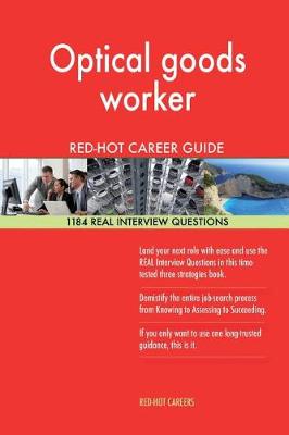 Book cover for Optical Goods Worker Red-Hot Career Guide; 1184 Real Interview Questions