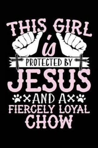 Cover of This Girl Is Protected By Jesus And A Fiercely Loyal Chow