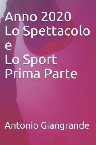 Cover of Anno 2020 Lo Spettacolo e Lo Sport Prima Parte