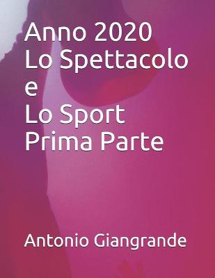 Book cover for Anno 2020 Lo Spettacolo e Lo Sport Prima Parte
