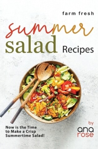 Cover of Farm Fresh Summer Salad Recipes