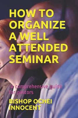 Book cover for How to Organize a Well Attended Seminar