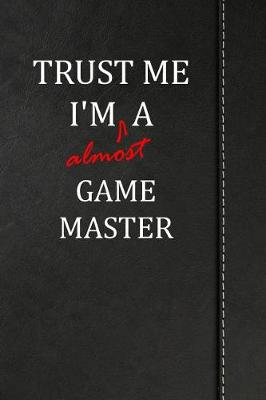 Book cover for Trust Me I'm almost a Game Master