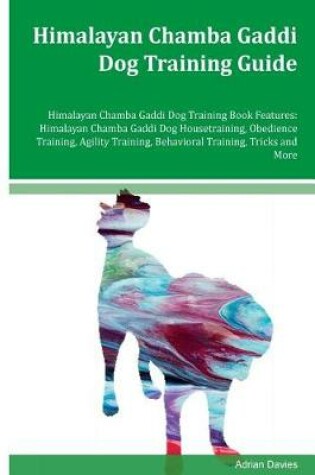 Cover of Himalayan Chamba Gaddi Dog Training Guide Himalayan Chamba Gaddi Dog Training Book Features