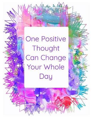 Book cover for One Positive Thought Can Change Your Whole Day