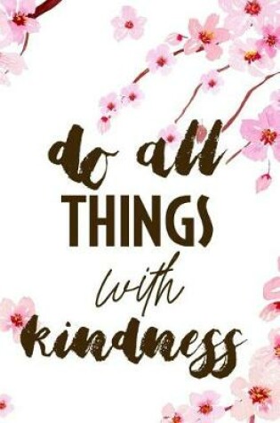 Cover of Do All Things With Kindness