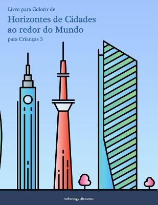 Book cover for Livro para Colorir de Horizontes de Cidades ao redor do Mundo para Criancas 3