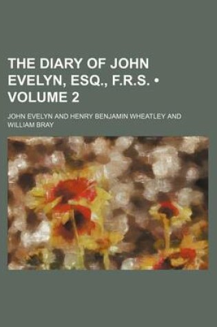 Cover of The Diary of John Evelyn, Esq., F.R.S. (Volume 2)