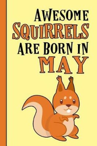 Cover of Awesome Squirrels Are Born in May