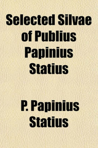 Cover of Selected Silvae of Publius Papinius Statius