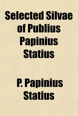 Book cover for Selected Silvae of Publius Papinius Statius