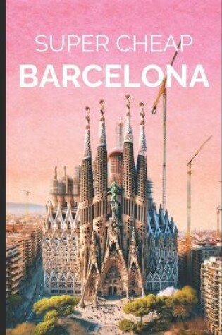 Cover of Super Cheap Barcelona