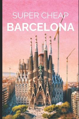 Book cover for Super Cheap Barcelona