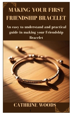 Cover of Making Your First Friendship Bracelet