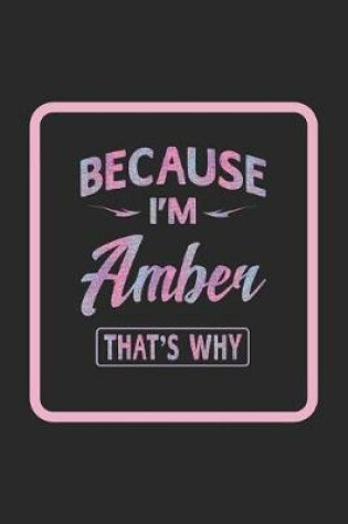 Cover of Because I'm Amber That's Why