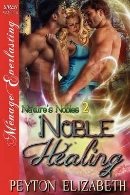 Book cover for Noble Healing [Nature's Nobles 2] (Siren Publishing Menage Everlasting)