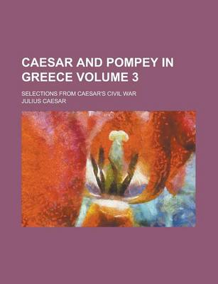 Book cover for Caesar and Pompey in Greece; Selections from Caesar's Civil War Volume 3