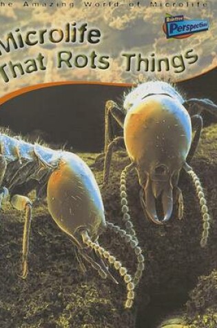 Cover of Microlife That Rots Things