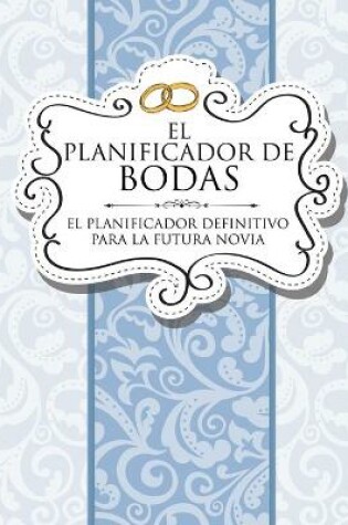 Cover of El Planificador de Bodas El Planificador Definitivo Para La Futura Novia