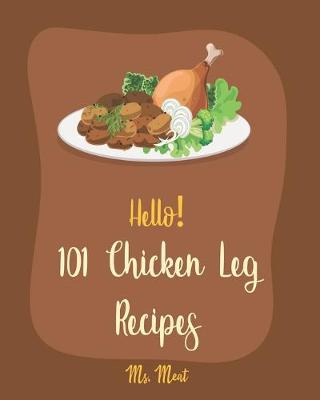 Cover of Hello! 101 Chicken Leg Recipes