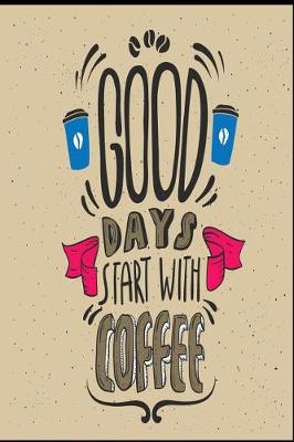 Book cover for Good Days Start with Coffee