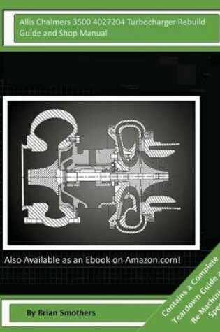 Cover of Allis Chalmers 3500 4027204 Turbocharger Rebuild Guide and Shop Manual