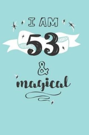 Cover of I Am 53 And Magical