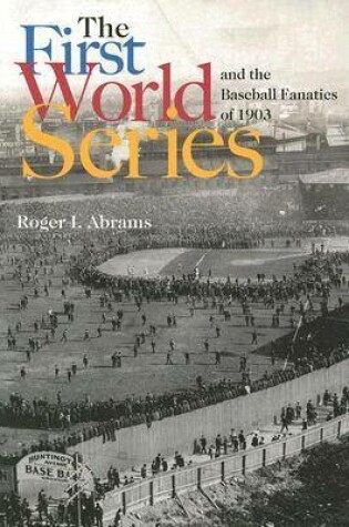 Cover of The First World Series and the Baseball Fanatics of 1903