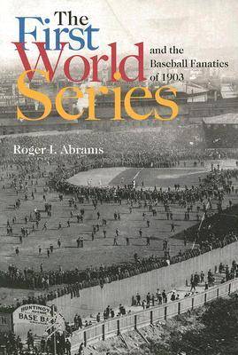 Book cover for The First World Series and the Baseball Fanatics of 1903