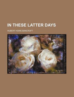 Book cover for In These Latter Days