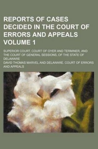 Cover of Reports of Cases Decided in the Court of Errors and Appeals Volume 1; Superior Court, Court of Oyer and Terminer, and the Court of General Sessions, O