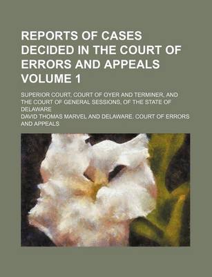 Book cover for Reports of Cases Decided in the Court of Errors and Appeals Volume 1; Superior Court, Court of Oyer and Terminer, and the Court of General Sessions, O