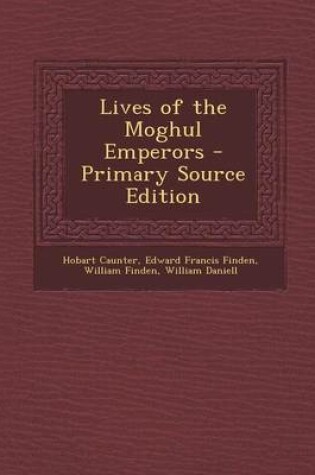 Cover of Lives of the Moghul Emperors