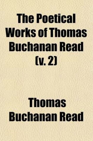 Cover of The Poetical Works of Thomas Buchanan Read (Volume 2); The New Pastoral